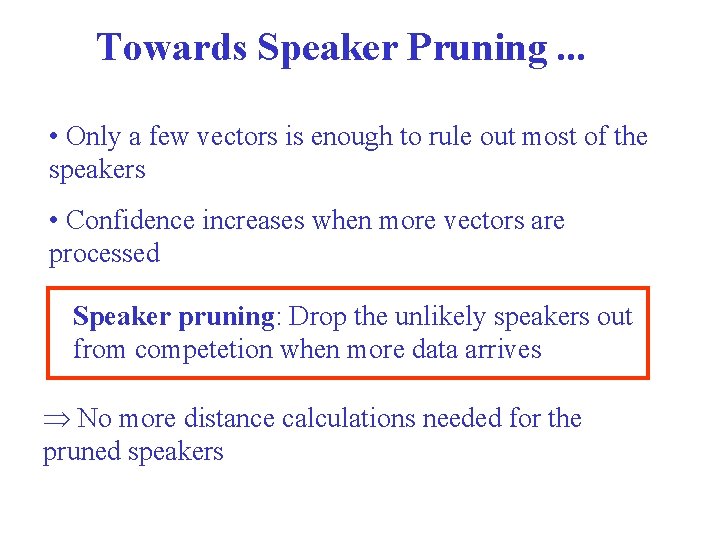 Towards Speaker Pruning. . . • Only a few vectors is enough to rule