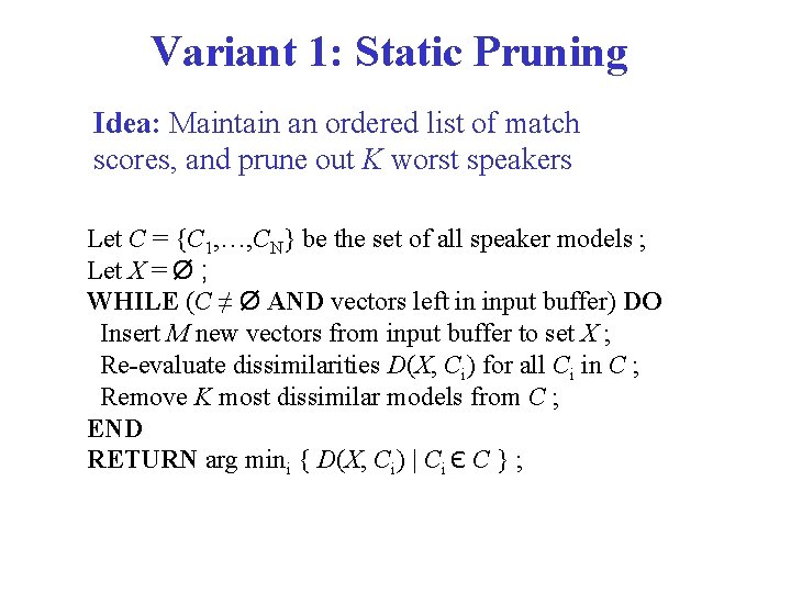 Variant 1: Static Pruning Idea: Maintain an ordered list of match scores, and prune