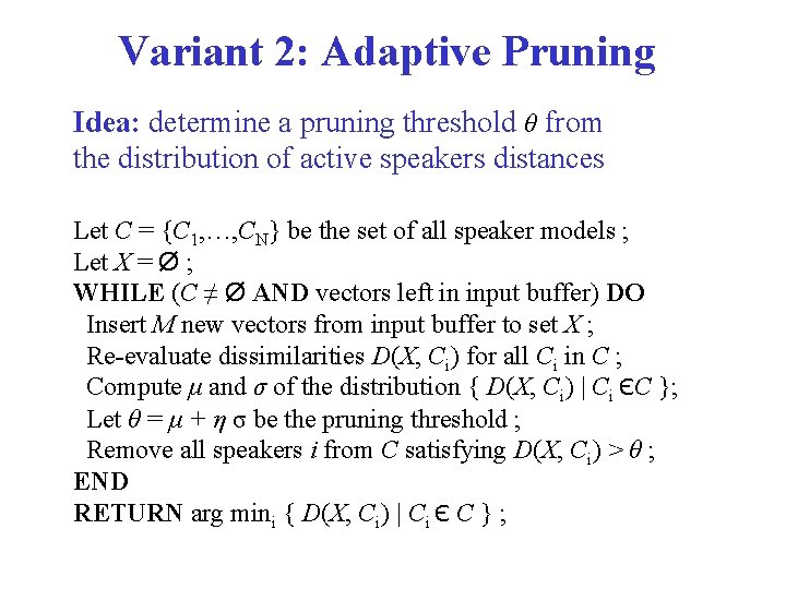 Variant 2: Adaptive Pruning Idea: determine a pruning threshold θ from the distribution of