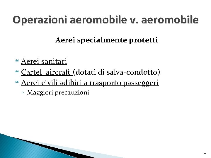 Operazioni aeromobile v. aeromobile Aerei specialmente protetti Aerei sanitari Cartel aircraft (dotati di salva-condotto)