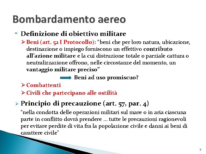 Bombardamento aereo Definizione di obiettivo militare Ø Beni (art. 52 I Protocollo): “beni che