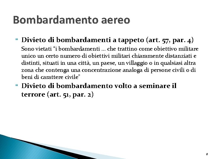 Bombardamento aereo Divieto di bombardamenti a tappeto (art. 57, par. 4) Sono vietati “i