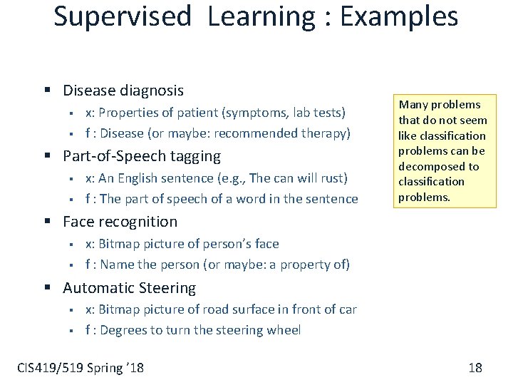 Supervised Learning : Examples § Disease diagnosis § § x: Properties of patient (symptoms,