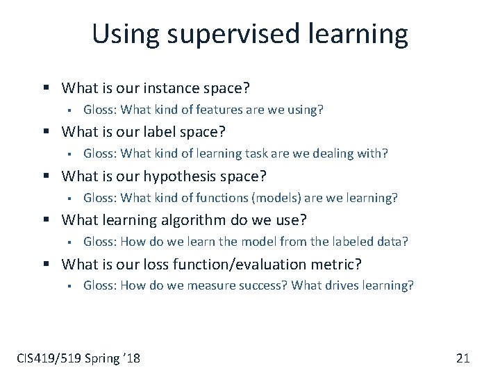 Using supervised learning § What is our instance space? § Gloss: What kind of