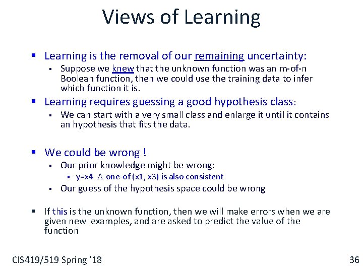 Views of Learning § Learning is the removal of our remaining uncertainty: § Suppose