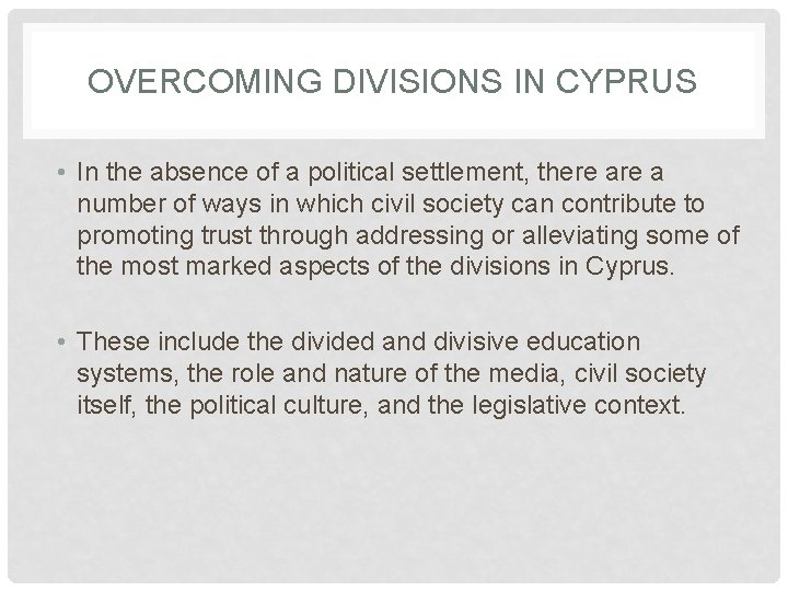 OVERCOMING DIVISIONS IN CYPRUS • In the absence of a political settlement, there a