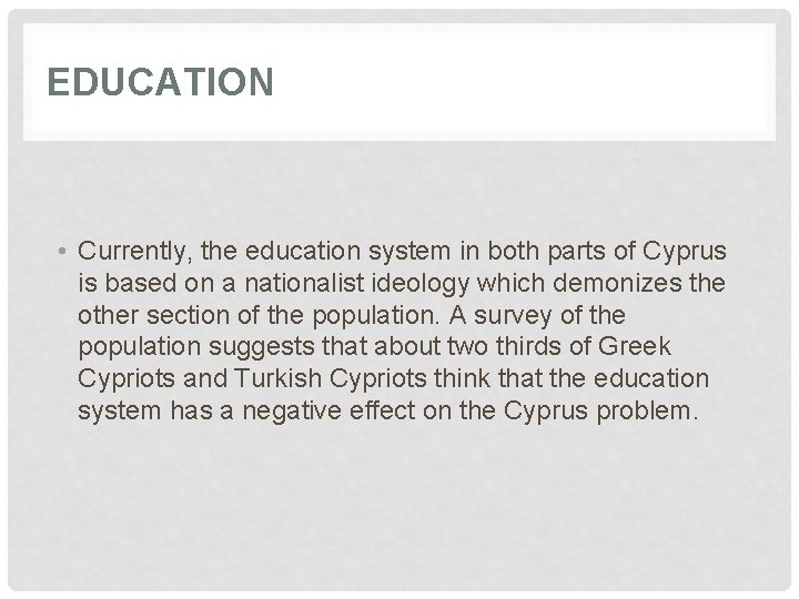 EDUCATION • Currently, the education system in both parts of Cyprus is based on