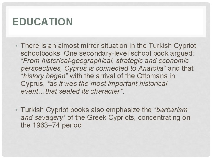 EDUCATION • There is an almost mirror situation in the Turkish Cypriot schoolbooks. One