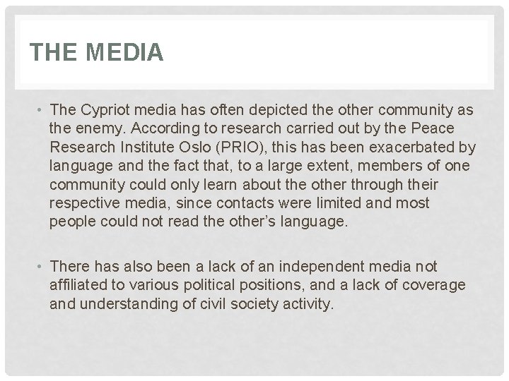 THE MEDIA • The Cypriot media has often depicted the other community as the