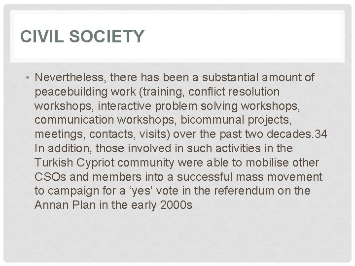 CIVIL SOCIETY • Nevertheless, there has been a substantial amount of peacebuilding work (training,