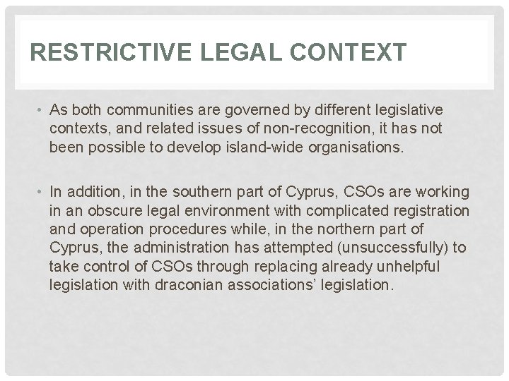 RESTRICTIVE LEGAL CONTEXT • As both communities are governed by different legislative contexts, and
