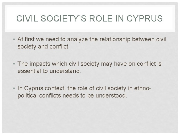 CIVIL SOCIETY’S ROLE IN CYPRUS • At first we need to analyze the relationship