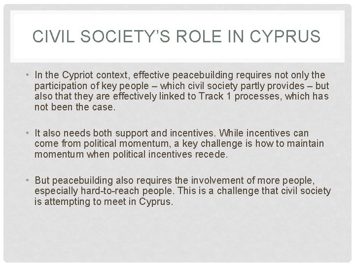 CIVIL SOCIETY’S ROLE IN CYPRUS • In the Cypriot context, effective peacebuilding requires not