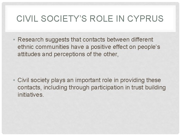 CIVIL SOCIETY’S ROLE IN CYPRUS • Research suggests that contacts between different ethnic communities