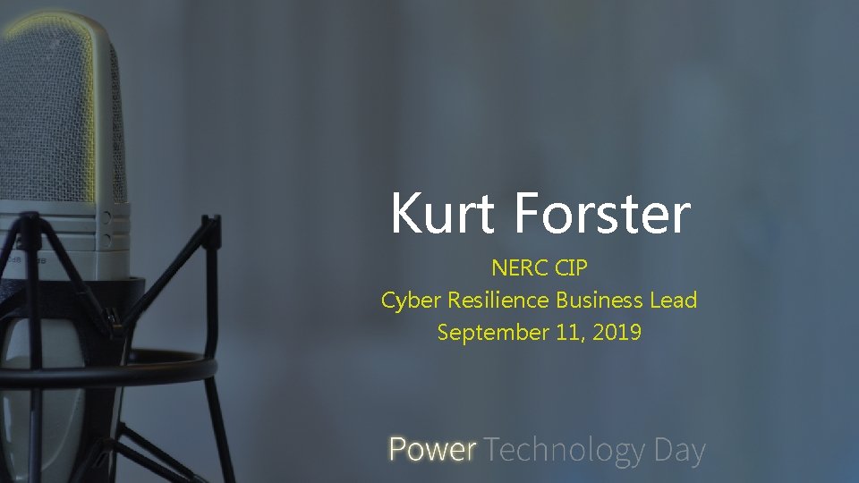 Kurt Forster NERC CIP Cyber Resilience Business Lead September 11, 2019 