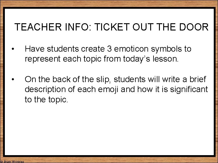 TEACHER INFO: TICKET OUT THE DOOR • Have students create 3 emoticon symbols to