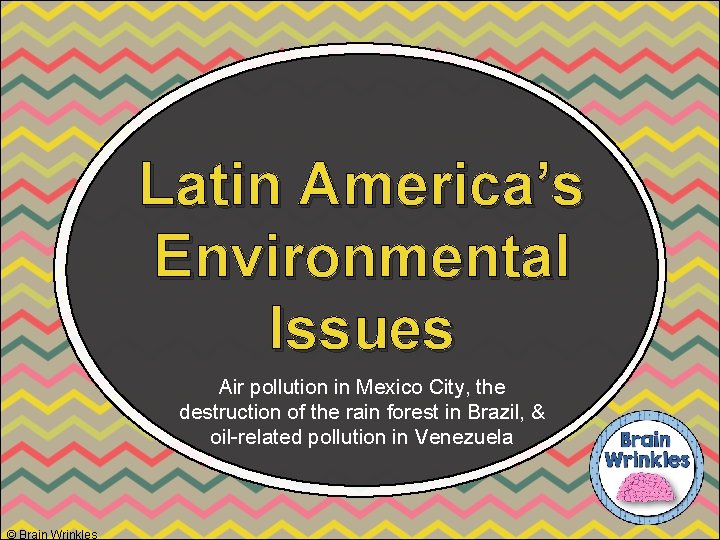 Latin America’s Environmental Issues Air pollution in Mexico City, the destruction of the rain