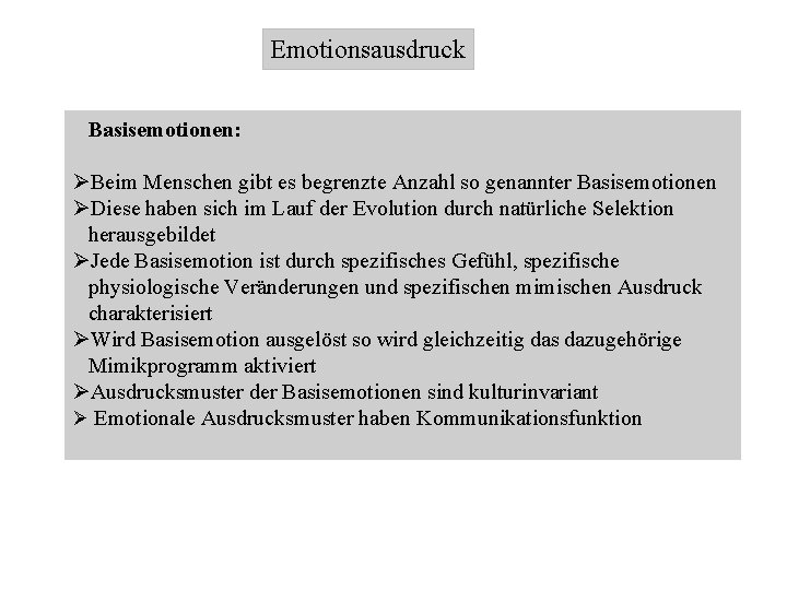 Emotionsausdruck Basisemotionen: ØBeim Menschen gibt es begrenzte Anzahl so genannter Basisemotionen ØDiese haben sich