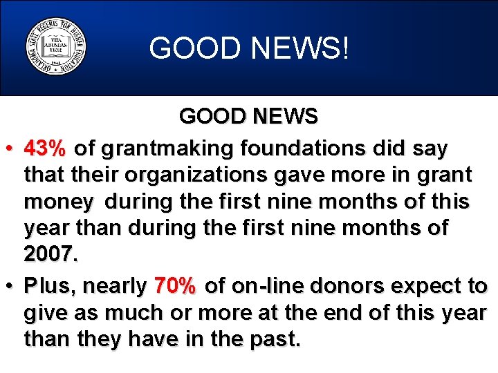 GOOD NEWS! GOOD NEWS • 43% of grantmaking foundations did say that their organizations