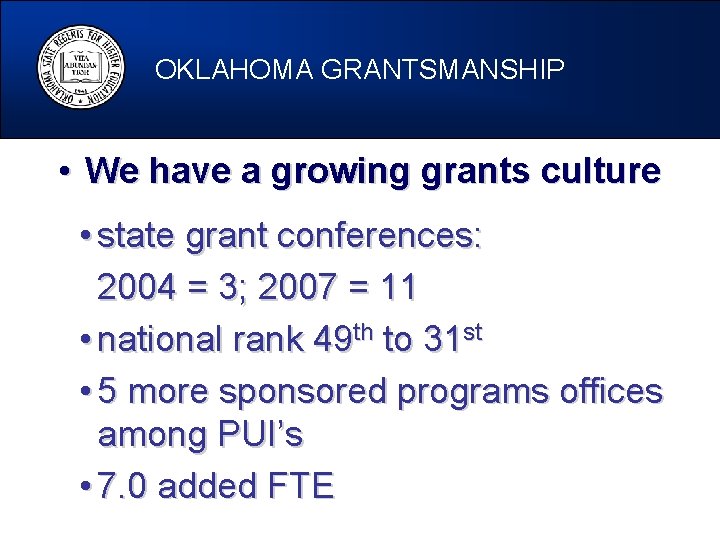 OKLAHOMA GRANTSMANSHIP • We have a growing grants culture • state grant conferences: 2004