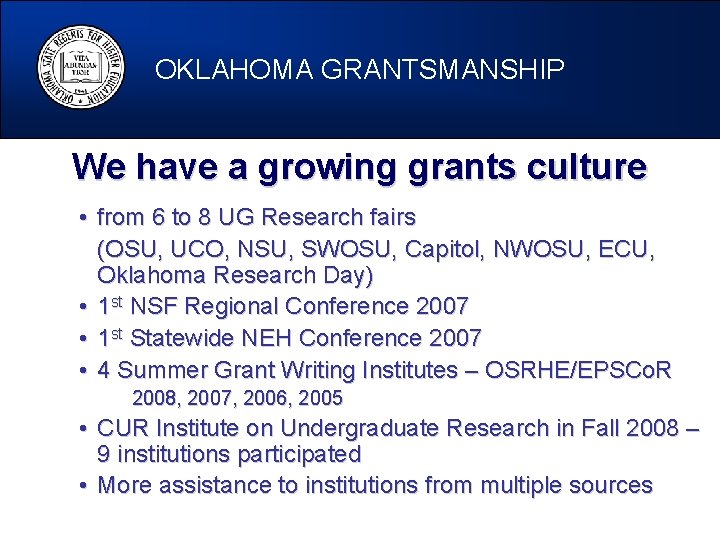 OKLAHOMA GRANTSMANSHIP We have a growing grants culture • from 6 to 8 UG