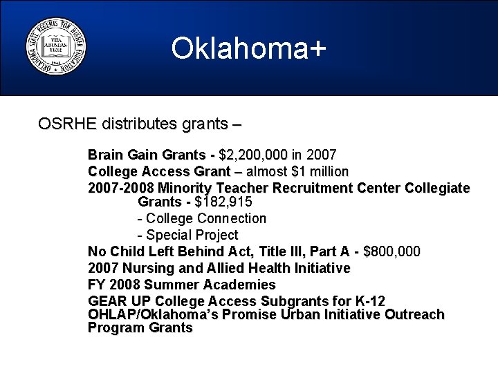 Oklahoma+ OSRHE distributes grants – Brain Grants - $2, 200, 000 in 2007 College