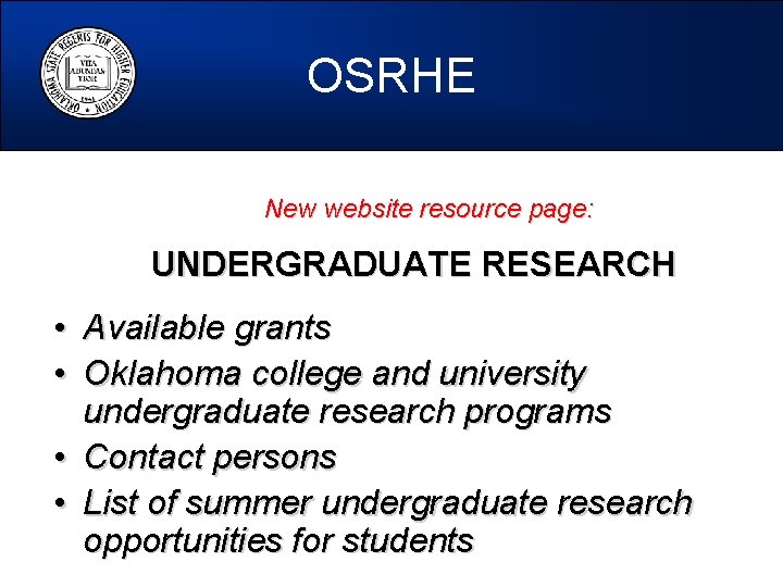 OSRHE New website resource page: UNDERGRADUATE RESEARCH • Available grants • Oklahoma college and