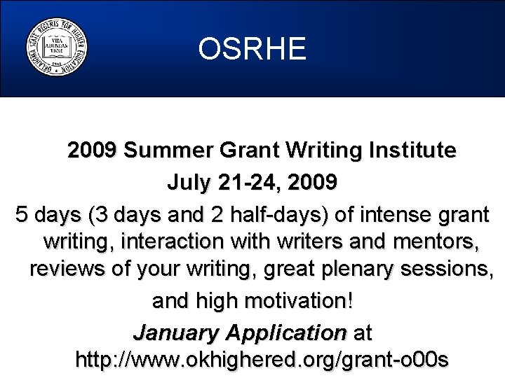 OSRHE 2009 Summer Grant Writing Institute July 21 -24, 2009 5 days (3 days