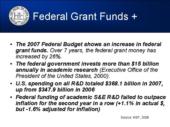 Federal Grant Funds + • The 2007 Federal Budget shows an increase in federal