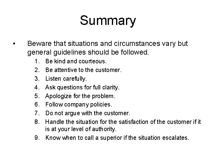 Summary • Beware that situations and circumstances vary but general guidelines should be followed.