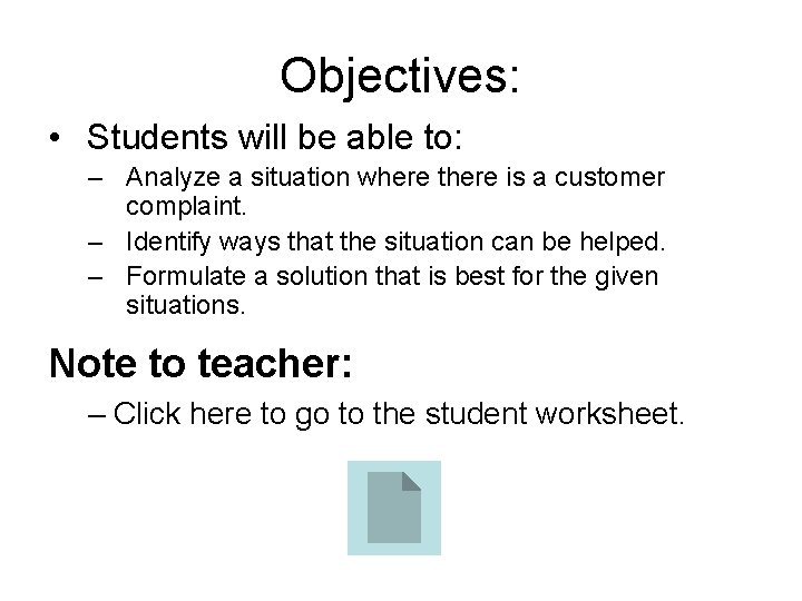 Objectives: • Students will be able to: – Analyze a situation where there is