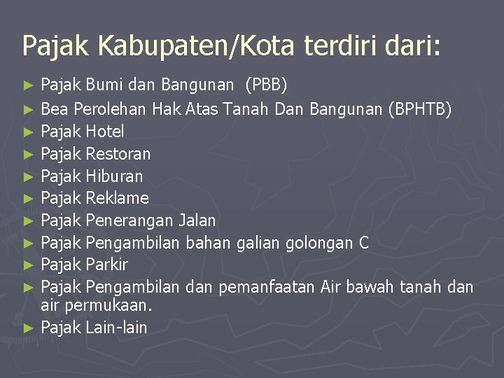 Pajak Kabupaten/Kota terdiri dari: ► ► ► Pajak Bumi dan Bangunan (PBB) Bea Perolehan