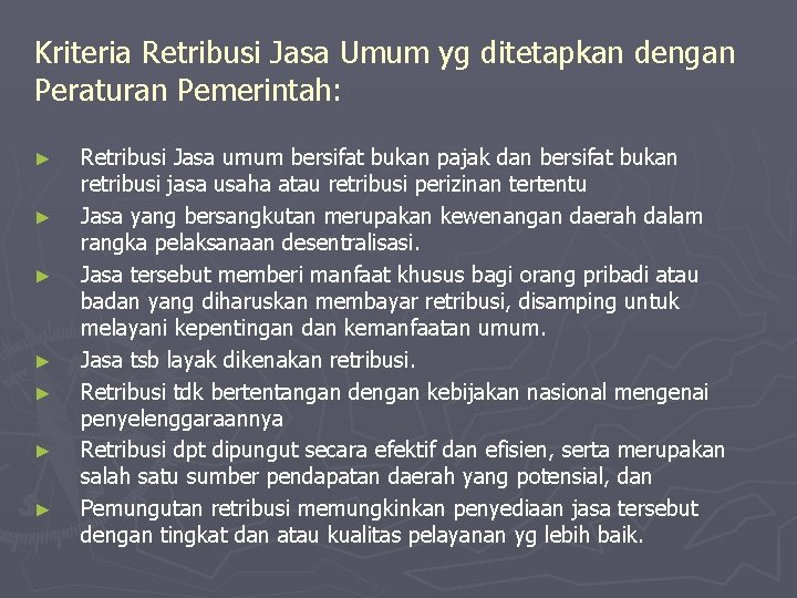 Kriteria Retribusi Jasa Umum yg ditetapkan dengan Peraturan Pemerintah: ► ► ► ► Retribusi