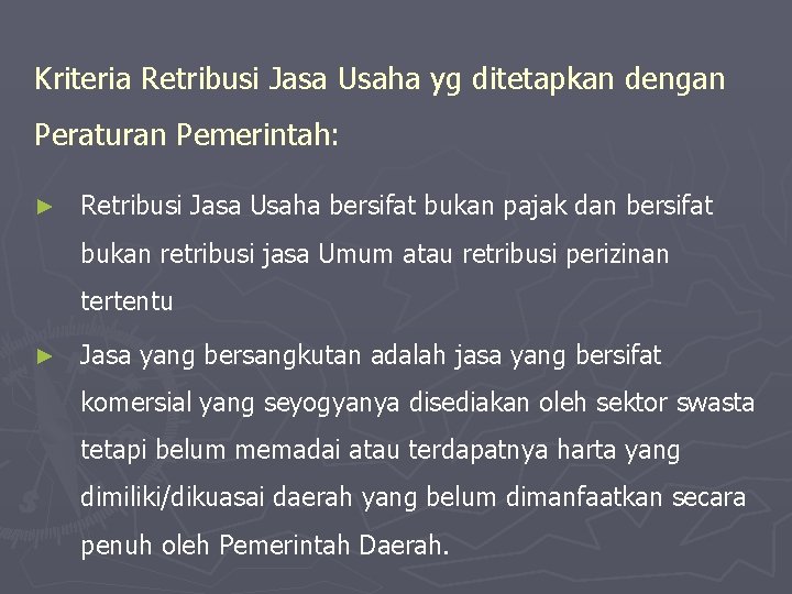 Kriteria Retribusi Jasa Usaha yg ditetapkan dengan Peraturan Pemerintah: ► Retribusi Jasa Usaha bersifat