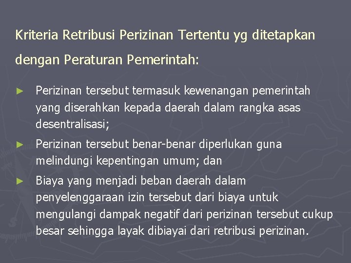 Kriteria Retribusi Perizinan Tertentu yg ditetapkan dengan Peraturan Pemerintah: ► Perizinan tersebut termasuk kewenangan