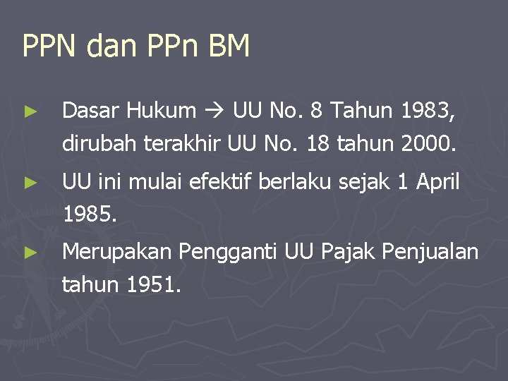 PPN dan PPn BM ► Dasar Hukum UU No. 8 Tahun 1983, dirubah terakhir