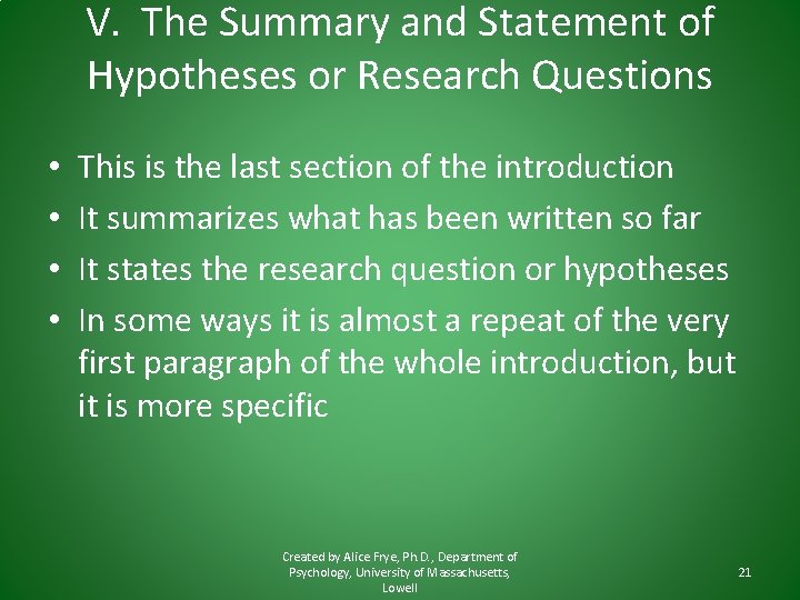 V. The Summary and Statement of Hypotheses or Research Questions • • This is