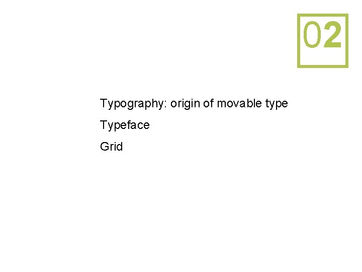 02 Typography: origin of movable type Typeface Grid 