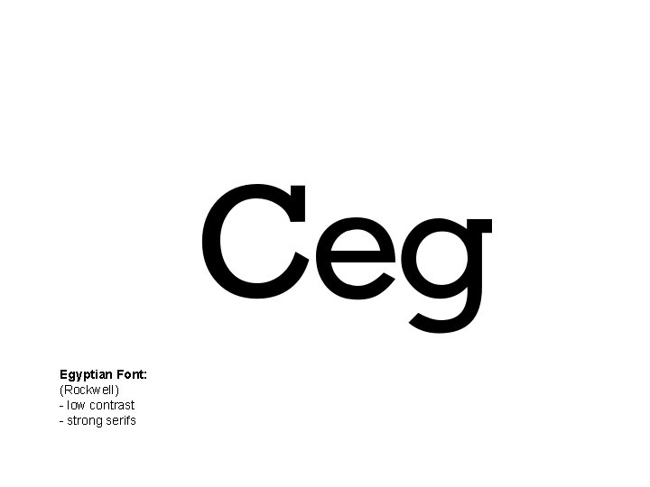 Egyptian Font: (Rockwell) - low contrast - strong serifs 