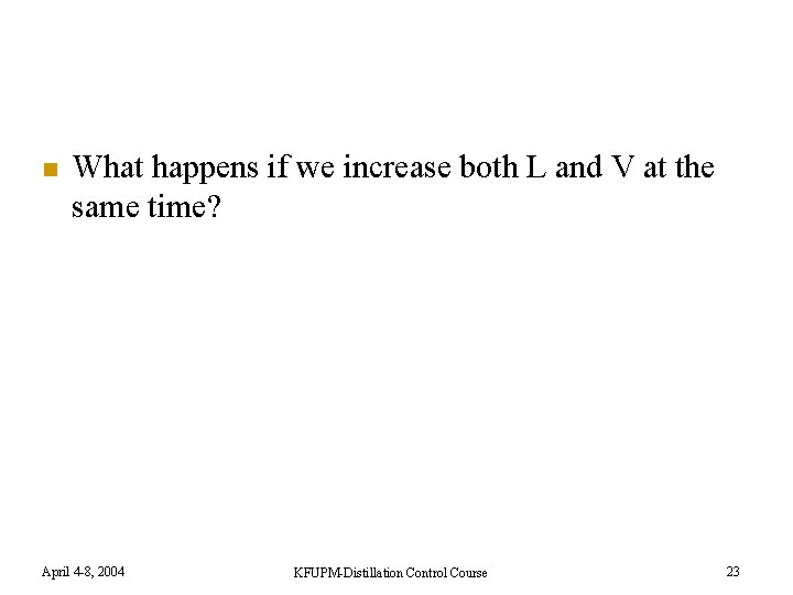 n What happens if we increase both L and V at the same time?