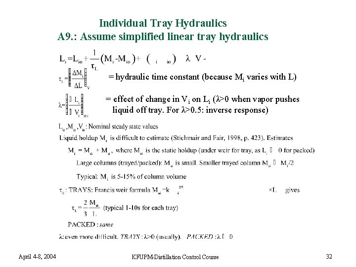 Individual Tray Hydraulics A 9. : Assume simplified linear tray hydraulics = hydraulic time