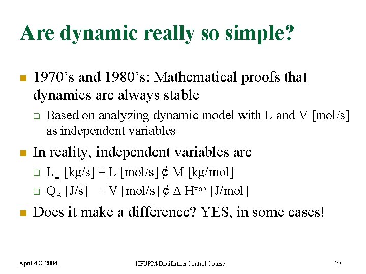 Are dynamic really so simple? n 1970’s and 1980’s: Mathematical proofs that dynamics are