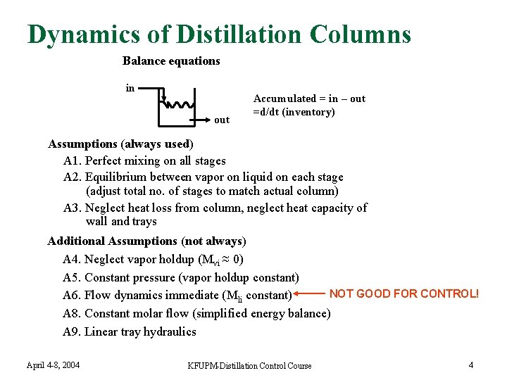 Dynamics of Distillation Columns Balance equations in out Accumulated = in – out =d/dt