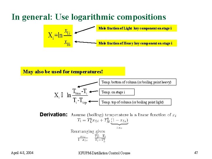 In general: Use logarithmic compositions Mole fraction of Light key component on stage i