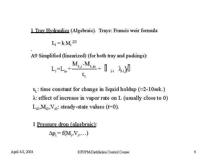 1 Tray Hydraulics (Algebraic). Trays: Francis weir formula Li = k Mi 2/3 .