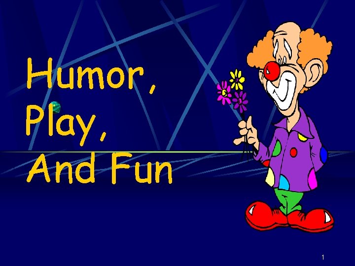 Humor, Play, And Fun 1 