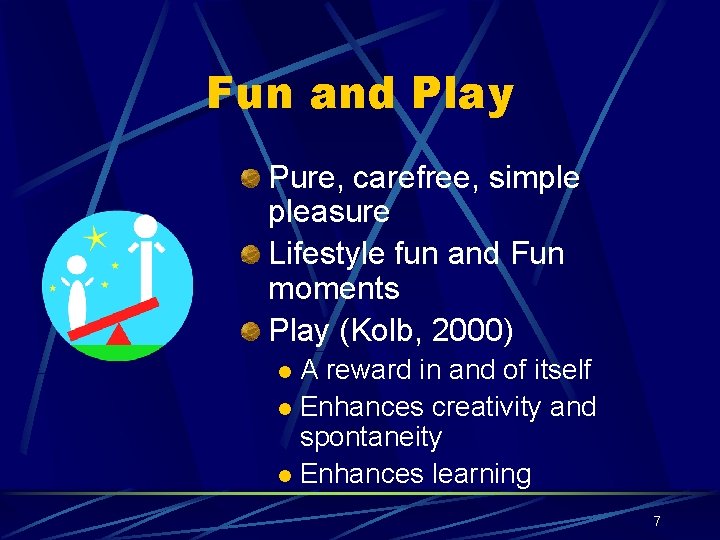 Fun and Play Pure, carefree, simple pleasure Lifestyle fun and Fun moments Play (Kolb,