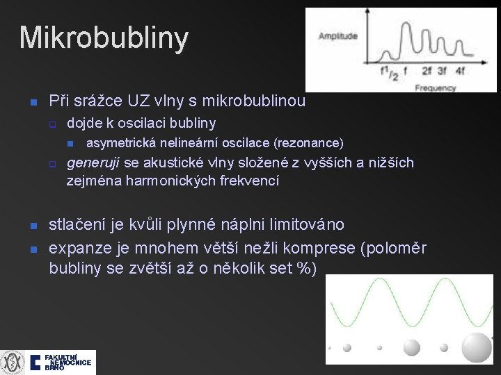 Mikrobubliny n Při srážce UZ vlny s mikrobublinou q dojde k oscilaci bubliny n