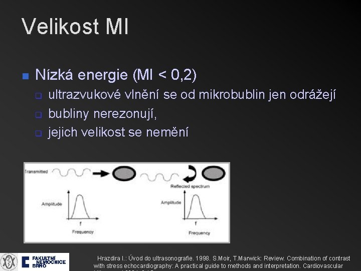 Velikost MI n Nízká energie (MI < 0, 2) q q q ultrazvukové vlnění