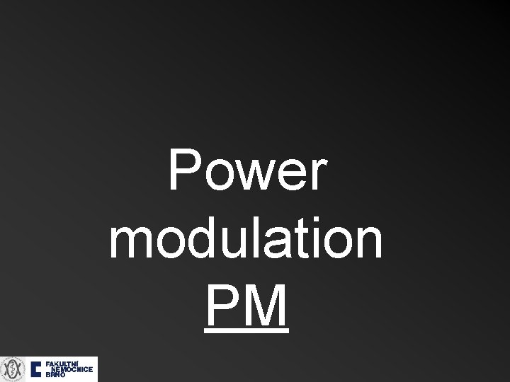 Power modulation PM 